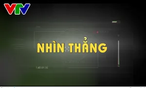 "Nhìn thẳng" - Chuyên mục mới trên VTV8 (18h40 Chủ Nhật hàng tuần)