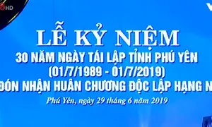 Niềm vui của người dân Phú Yên sau 30 năm tái lập tỉnh