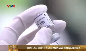 Thái Lan chi 1 tỉ USD để mua vaccine ngừa COVID-19 trong năm 2022