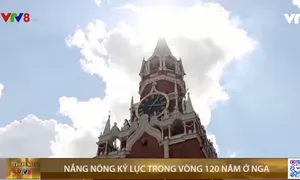 Nắng nóng kỷ lục trong 120 năm ở Nga