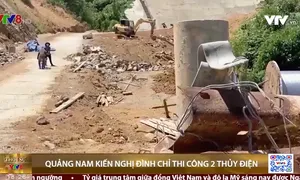 Quảng Nam kiến nghị đình chỉ thi công 2 công trình thủy điện