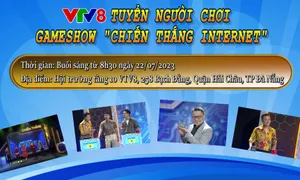 VTV8 tuyển người chơi gameshow "Chiến thắng internet"