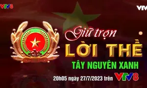 Chương trình đặc biệt "Giữ trọn lời thề - Tây Nguyên xanh"