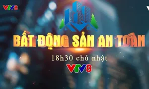 "Bất động sản an toàn" trên VTV8