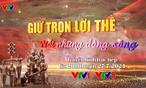 Chương trình nghệ thuật đặc biệt “Giữ trọn lời thề - Nối những dòng sông”