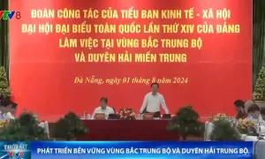 Tạo sức bật phát triển bền vững vùng Bắc Trung Bộ và Duyên hải miền Trung