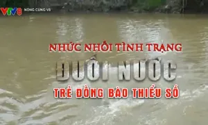 Nhức nhối tình trạng đuối nước ở trẻ em vùng đồng bào dân tộc thiểu số