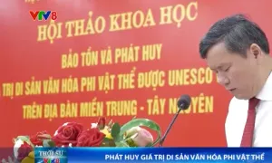 Hội thảo "Bảo tồn và phát huy giá trị di sản văn hóa phi vật thể được UNESCO ghi danh trên địa bàn Miền Trung - Tây Nguyên"