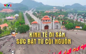 Phóng sự: Kinh tế di sản - Sức bật từ cội nguồn (28/12/2025)