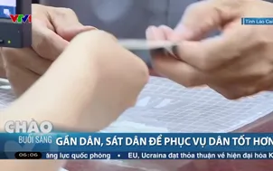 Gần dân, sát dân để phục vụ dân tốt hơn