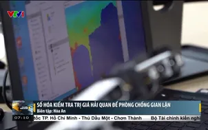 Số hóa kiểm tra trị giá hải quan để phòng chống gian lận