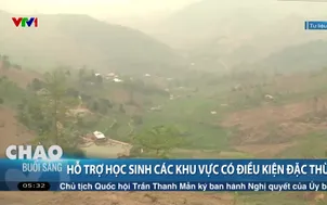 Hỗ trợ học sinh các khu vực có điều kiện đặc thù