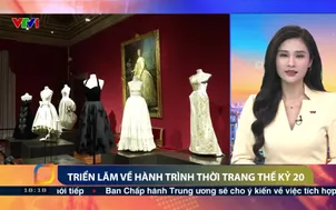 Triển lãm về hành trình thời trang thế kỷ 20