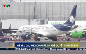 Mỹ yêu cầu Mexico phải xin phê duyệt chuyến bay