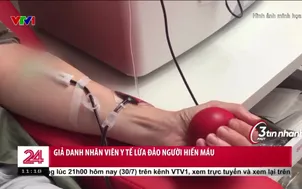 Giả danh nhân viên y tế lừa đảo người hiến máu
