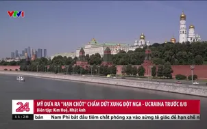 Mỹ đưa ra "hạn chót" chấm dứt xung đột Nga - Ucraina trước 8/8