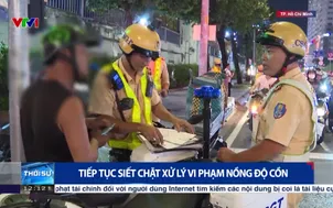 Tiếp tục siết chặt xử lý vi phạm nồng độ cồn