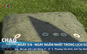 Ngày 5/8 - ngày ngắn nhất trong lịch sử