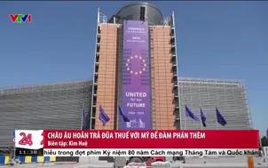 Châu Âu hoãn trả đũa với Mỹ để đàm phán thêm