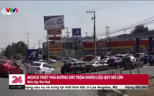 Mexico: Triệt phá đường dây trộm nhiên liệu quy mô lớn