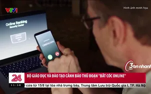 Bộ giáo dục và Đào tạo cảnh báo thủ đoạn "Bắt cóc Online"