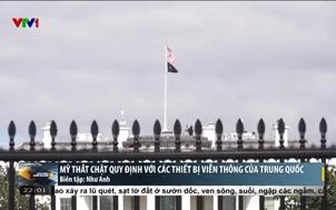 Mỹ thắt chặt quy định với các thiết bị viễn thông của Trung Quốc