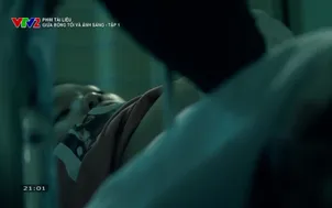 Phim tài liệu: Giữa bóng tối và ánh sáng - Tập 1