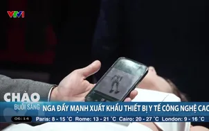 Nga đẩy mạnh xuất khẩu thiết bị y tế công nghệ cao