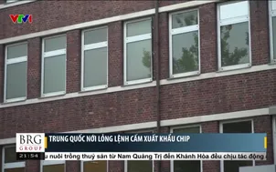 Trung Quốc nới lỏng lệnh cấm xuất khẩu chip