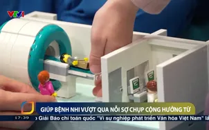 Giúp bệnh nhi vượt qua nỗi sợ chụp cộng hưởng từ