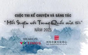 Phát động cuộc thi kể chuyện và sáng tác "Mối duyên với Trung Quốc của tôi" năm 2025