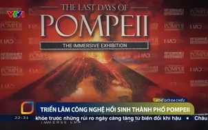 Triển lãm công nghệ hồi sinh thành phố Pompeii
