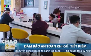Đảm bảo an toàn khi gửi tiết kiệm