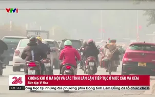 Hà Nội và các tỉnh lân cận tiếp tục ô nhiễm không khí ở mức xấu và kém