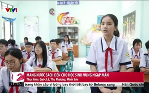 Mang nước sạch đến cho học sinh vùng ngập mặn