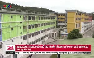 Hong Kong (Trung Quốc) hỗ trợ cư dân tái định cư sau vụ cháy chung cư