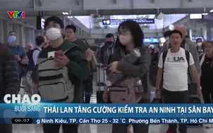 Thái Lan tăng cường kiểm tra an ninh tại sân bay