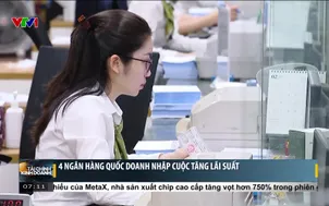 4 ngân hàng lớn tăng lãi suất