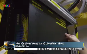 Tổng vốn đầu tư trung tâm dữ liệu vượt 61 tỷ USD