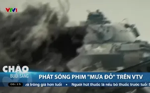 Phát sóng phim " Mưa đỏ" trên VTV