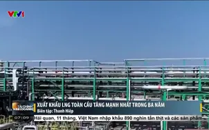 Xuất khẩu LNG toàn cầu tăng mạnh nhất trong ba năm 