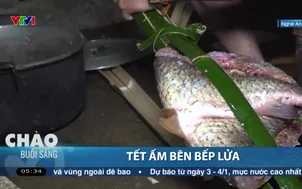 Tết ấm bên bếp lửa
