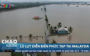 Lũ lụt diễn biến phức tạp tại Malaysia