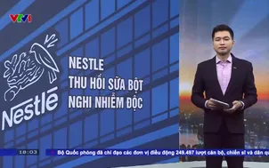 Nestle thu hồi sữa bột nghi nhiễm độc