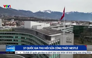 37 quốc gia thu hồi sữa công thức Nestle'