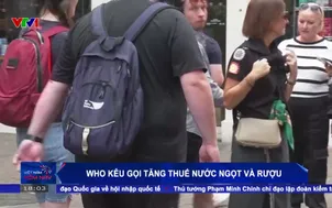 WHO kêu gọi tăng thuế nước ngọt và rượu