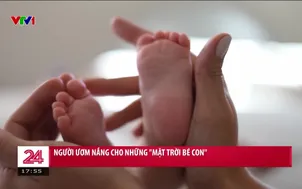 Người ươm nắng cho những "Mặt trời bé con"