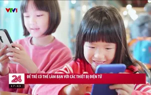 Để trẻ có thể làm bạn với  các thiết bị điện tử