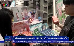 Hãng đồ chơi Labubu đặt trụ sở châu Âu tại Luân Đôn