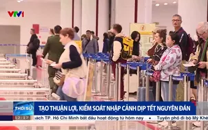 Tạo thuận lợi, kiểm soát nhập cảnh dịp Tết Nguyên đán